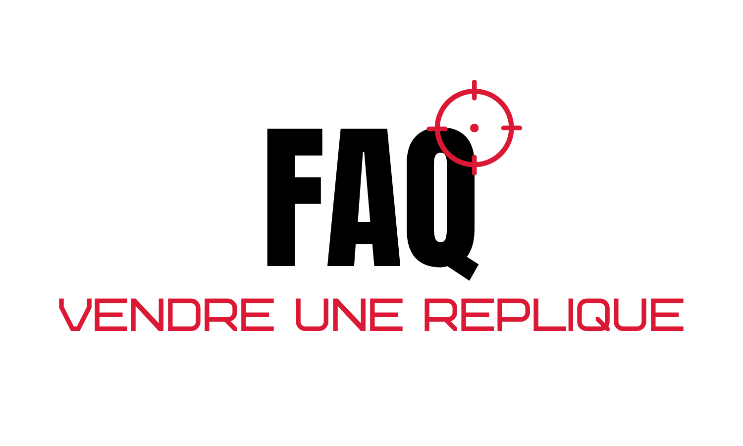FAQ vendre une réplique